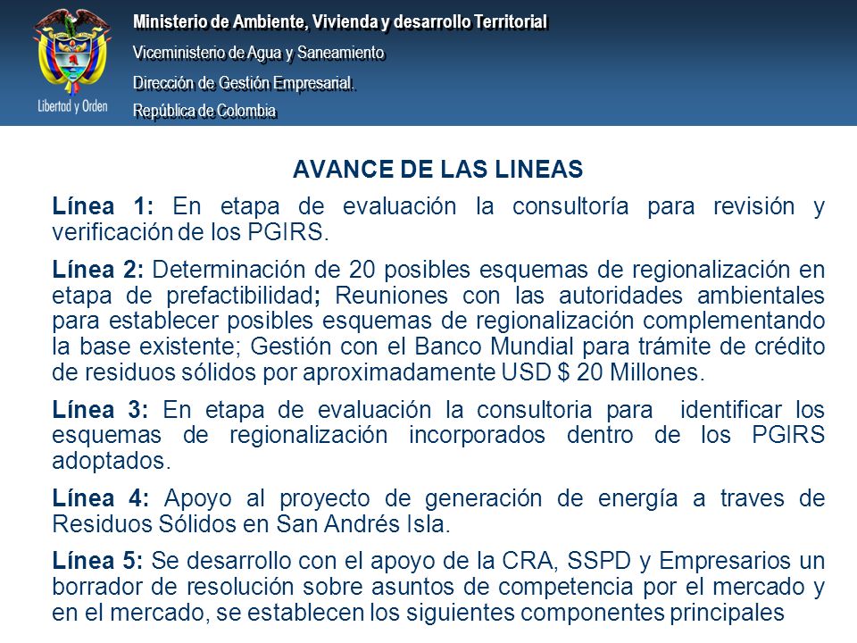AVANCE DE LAS LINEAS Línea 1: En etapa de evaluación la consultoría para revisión y verificación de los PGIRS.