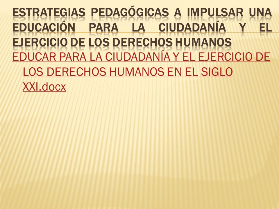 ESTRATEGIAS PEDAGÓGICAS A IMPULSAR UNA EDUCACIÓN PARA LA CIUDADANÍA Y EL EJERCICIO DE LOS DERECHOS HUMANOS