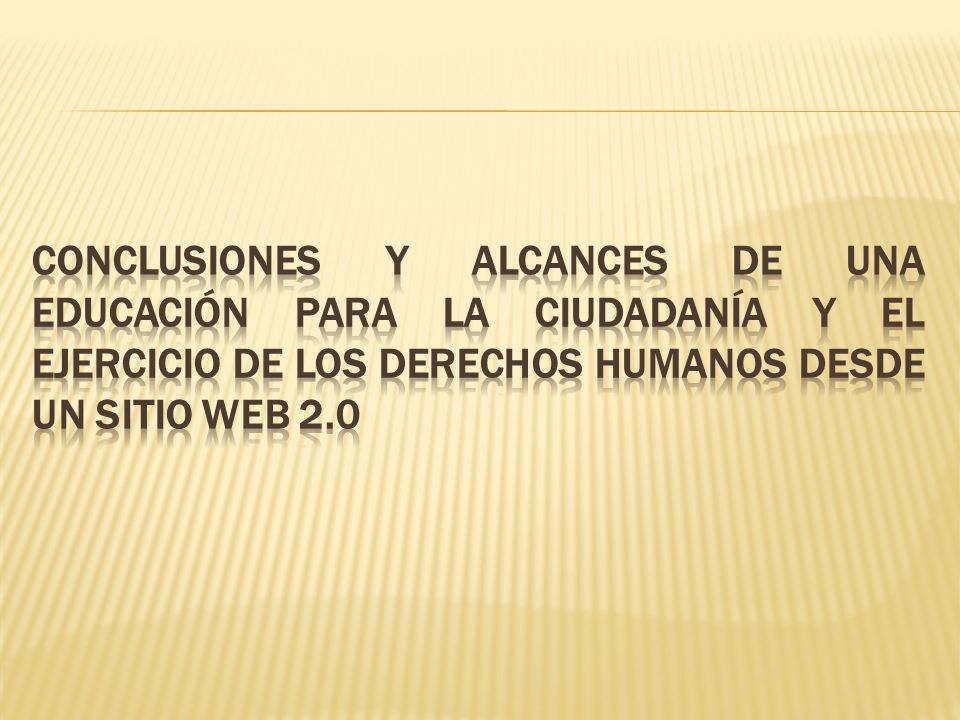 CONCLUSIONES Y ALCANCES DE UNA EDUCACIÓN PARA LA CIUDADANÍA Y EL EJERCICIO DE LOS DERECHOS HUMANOS DESDE UN SITIO WEB 2.0