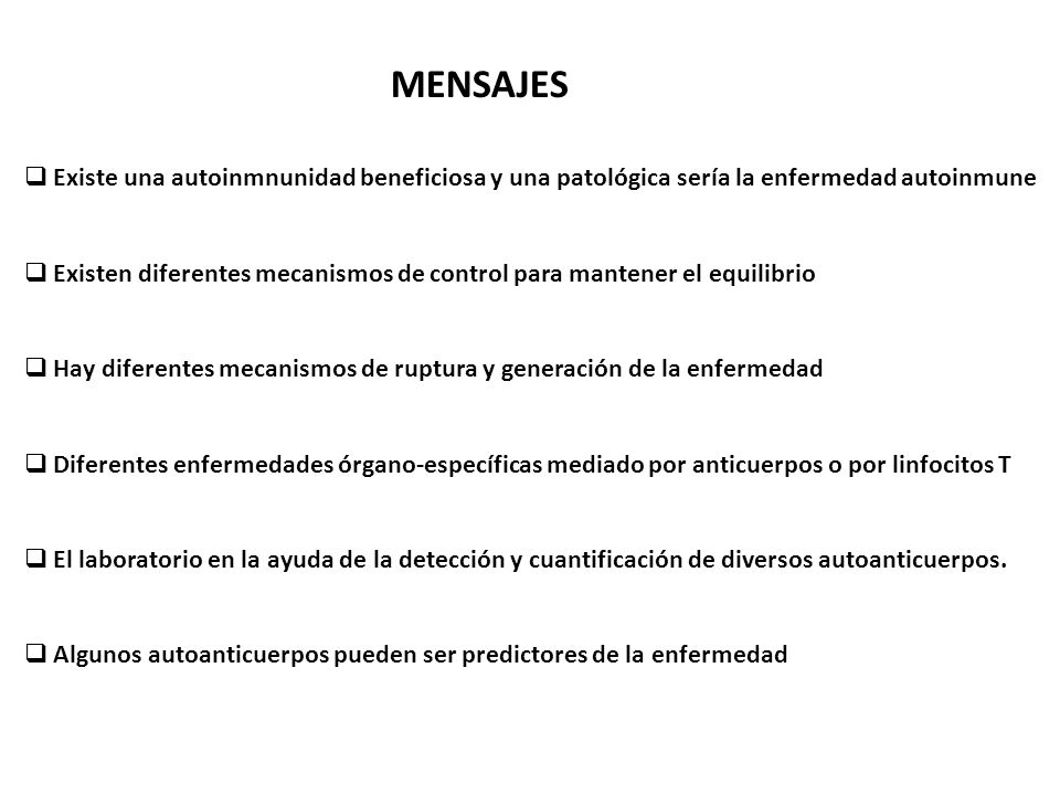 MENSAJES Existe una autoinmnunidad beneficiosa y una patológica sería la enfermedad autoinmune.