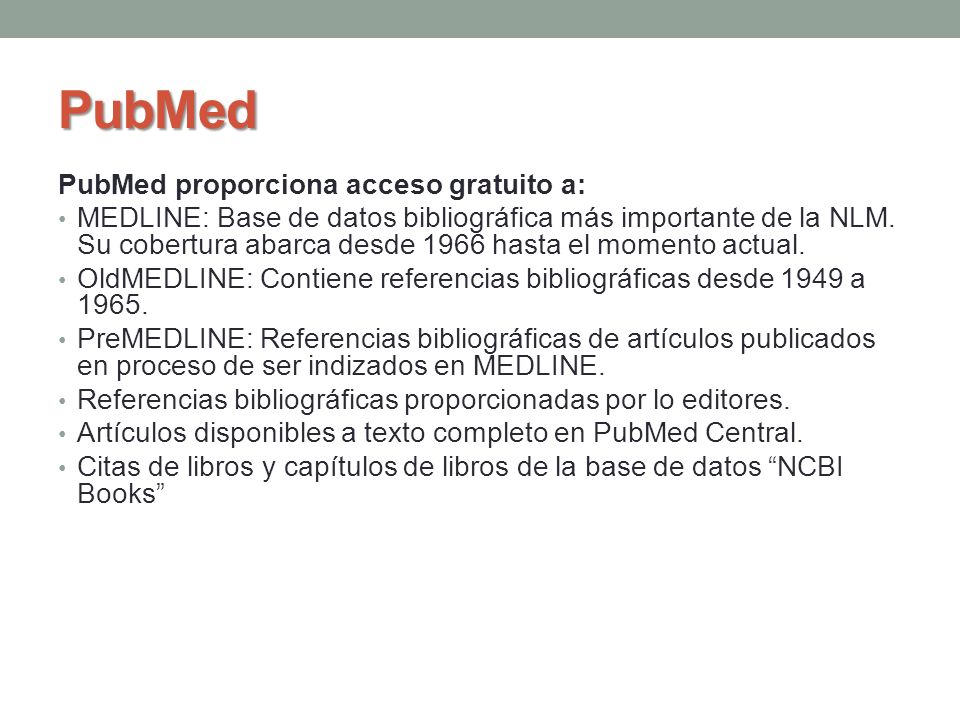 PubMed PubMed proporciona acceso gratuito a: