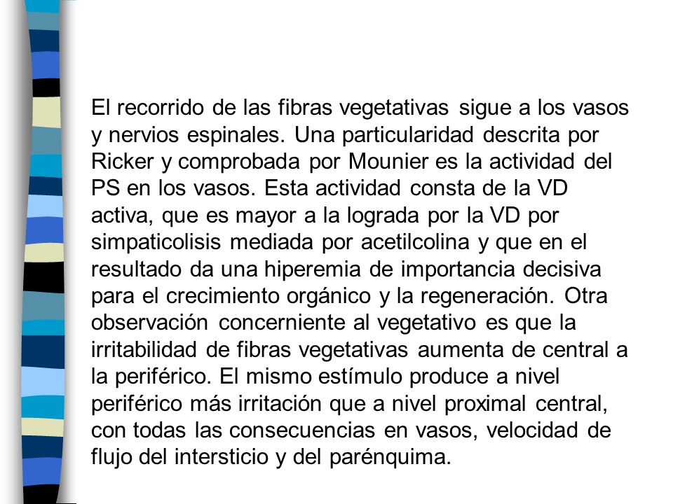 El recorrido de las fibras vegetativas sigue a los vasos y nervios espinales.
