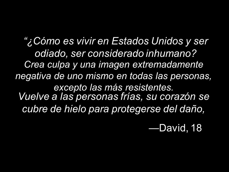 ¿Cómo es vivir en Estados Unidos y ser odiado, ser considerado inhumano