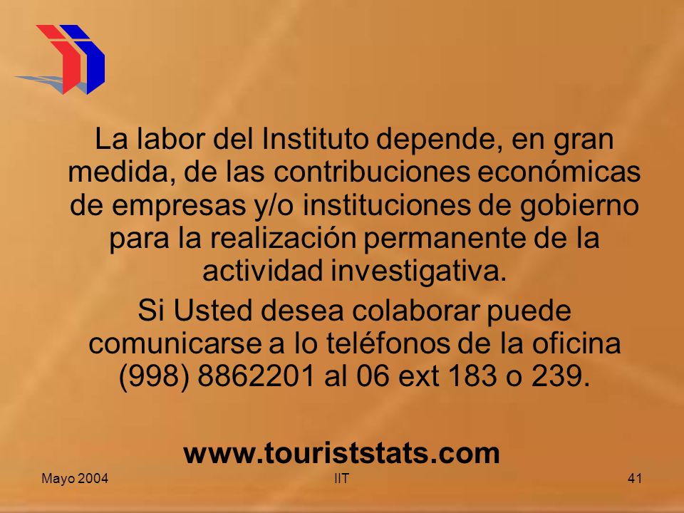 La labor del Instituto depende, en gran medida, de las contribuciones económicas de empresas y/o instituciones de gobierno para la realización permanente de la actividad investigativa.