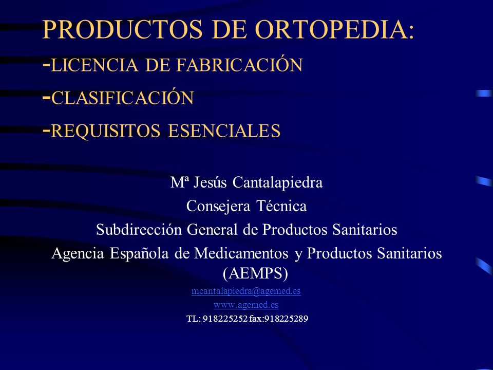 PRODUCTOS DE ORTOPEDIA: -LICENCIA DE FABRICACIÓN -CLASIFICACIÓN -REQUISITOS ESENCIALES
