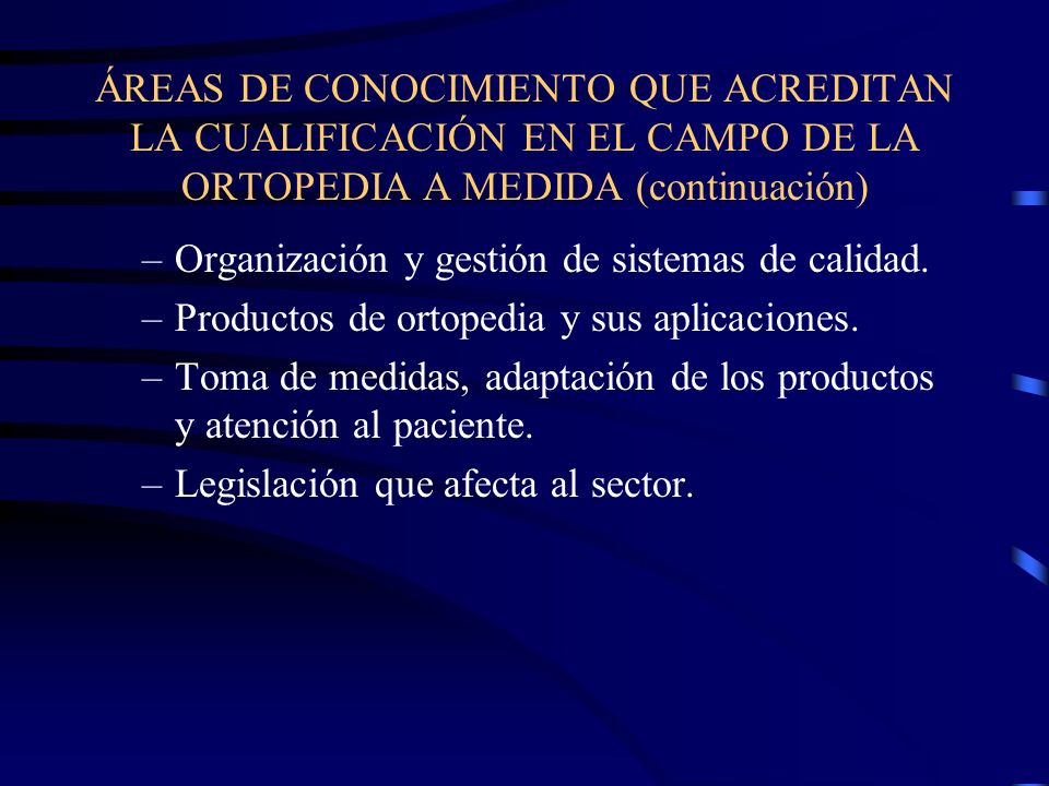 ÁREAS DE CONOCIMIENTO QUE ACREDITAN LA CUALIFICACIÓN EN EL CAMPO DE LA ORTOPEDIA A MEDIDA (continuación)
