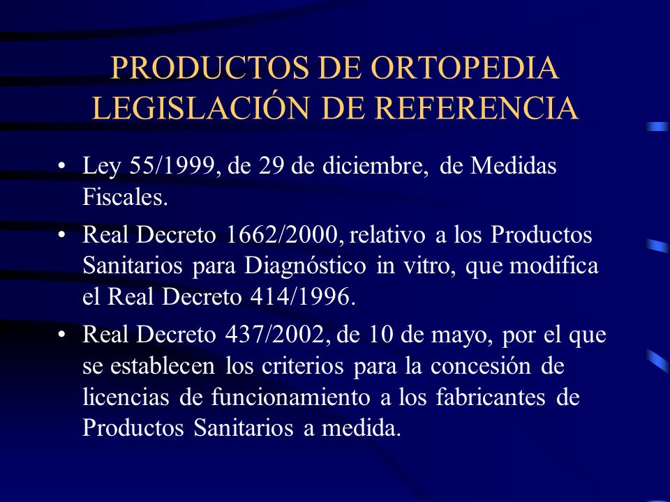 PRODUCTOS DE ORTOPEDIA LEGISLACIÓN DE REFERENCIA