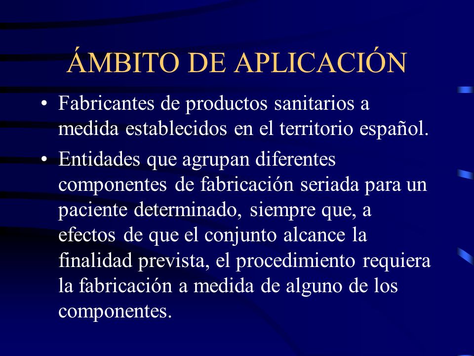 ÁMBITO DE APLICACIÓN Fabricantes de productos sanitarios a medida establecidos en el territorio español.