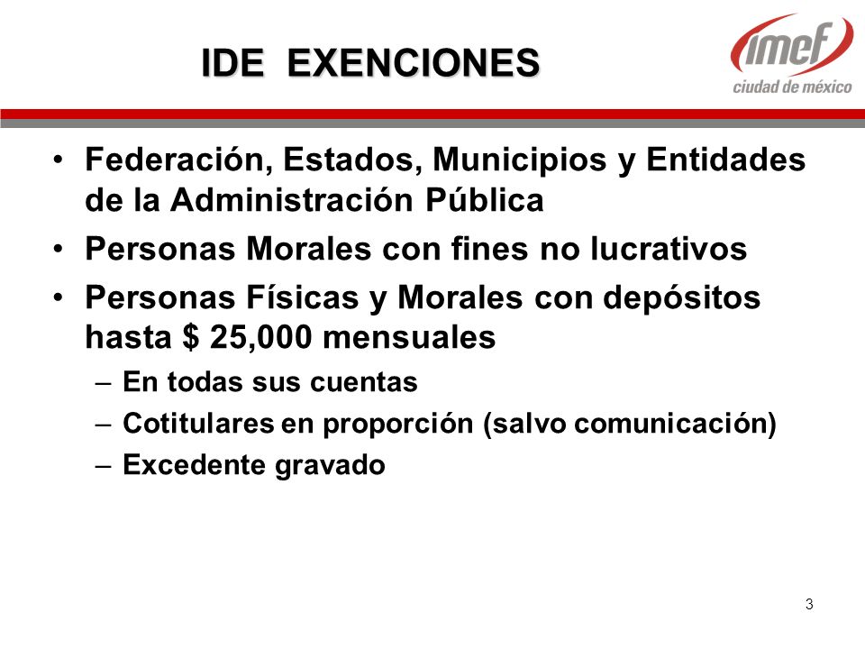 IDE EXENCIONES Federación, Estados, Municipios y Entidades de la Administración Pública. Personas Morales con fines no lucrativos.