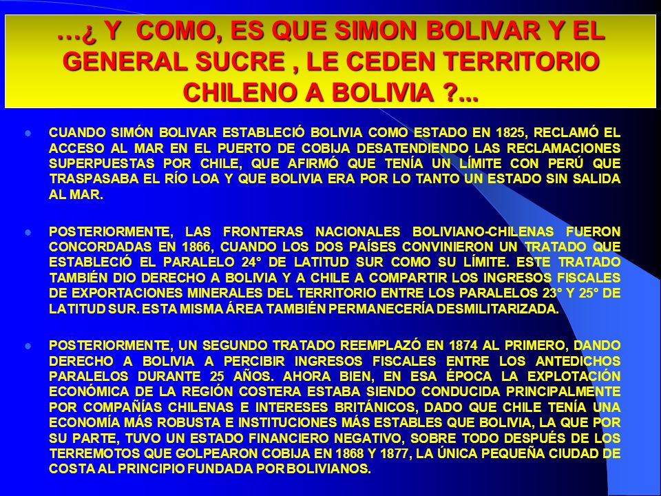 29/03/2017 …¿ Y COMO, ES QUE SIMON BOLIVAR Y EL GENERAL SUCRE , LE CEDEN TERRITORIO CHILENO A BOLIVIA ...
