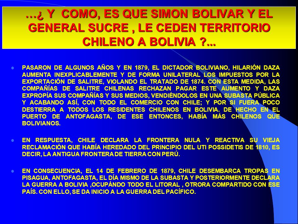 29/03/2017 …¿ Y COMO, ES QUE SIMON BOLIVAR Y EL GENERAL SUCRE , LE CEDEN TERRITORIO CHILENO A BOLIVIA ...