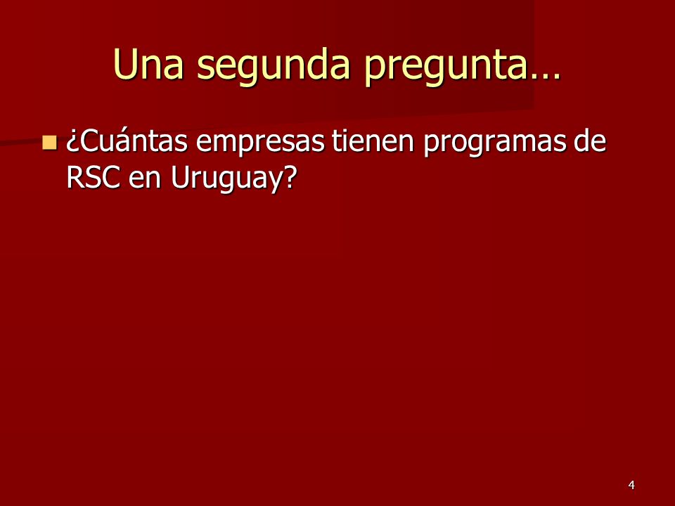 Una segunda pregunta… ¿Cuántas empresas tienen programas de RSC en Uruguay