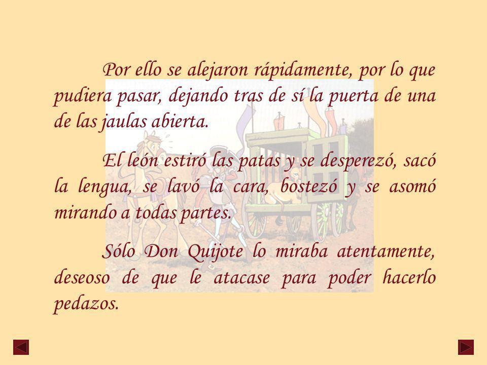 Por ello se alejaron rápidamente, por lo que pudiera pasar, dejando tras de sí la puerta de una de las jaulas abierta.
