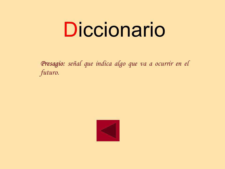 Diccionario Presagio: señal que indica algo que va a ocurrir en el futuro.