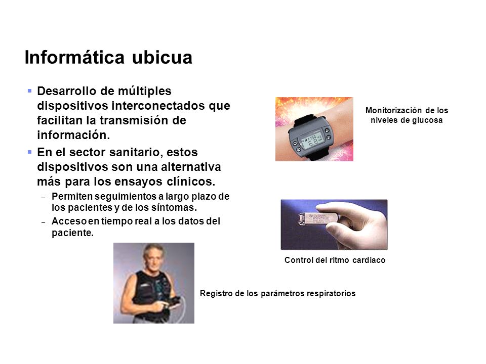 Informática ubicua Desarrollo de múltiples dispositivos interconectados que facilitan la transmisión de información.