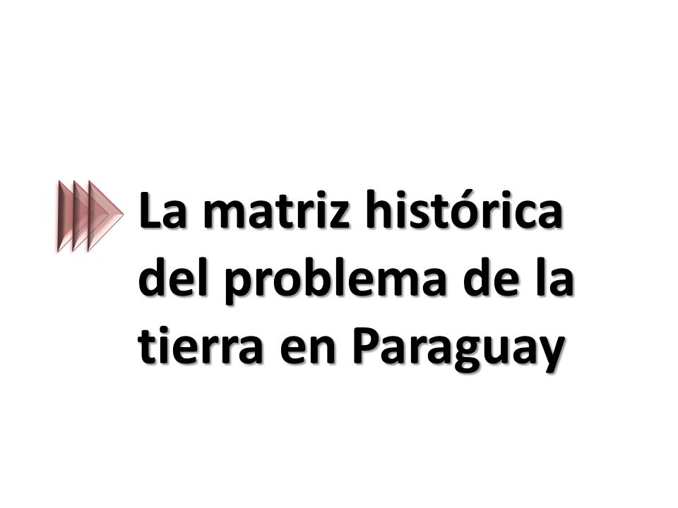 La matriz histórica del problema de la tierra en Paraguay