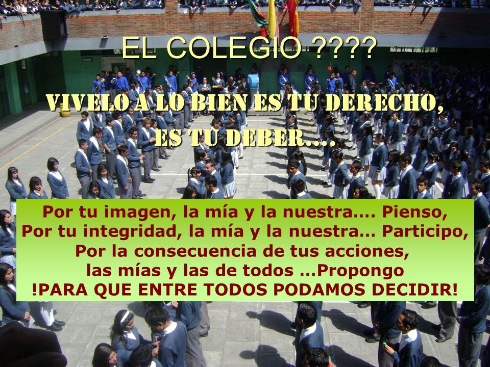 EL COLEGIO VIVELO A LO BIEN ES TU DERECHO, ES TU DEBER….