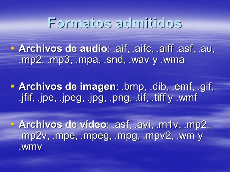 Formatos admitidos Archivos de audio: .aif, .aifc, .aiff .asf, .au, .mp2, .mp3, .mpa, .snd, .wav y .wma.