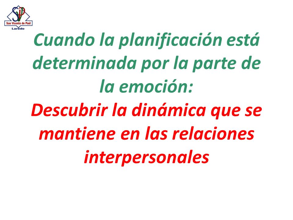 Cuando la planificación está determinada por la parte de la emoción: