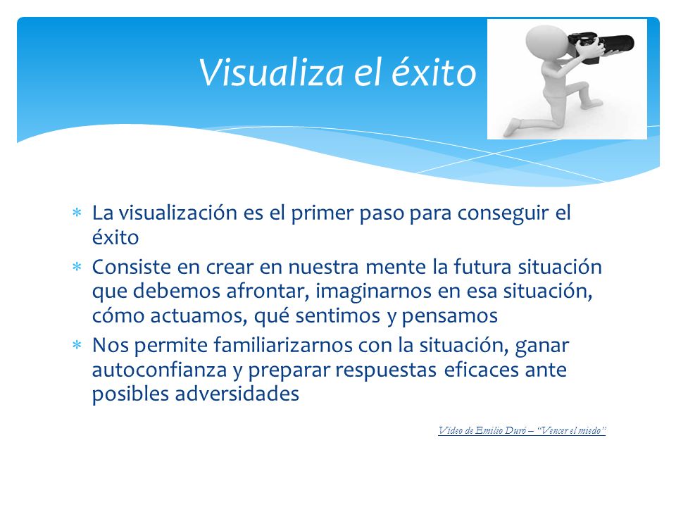 Visualiza el éxito La visualización es el primer paso para conseguir el éxito.