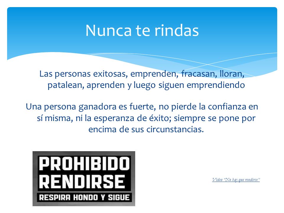 Nunca te rindas Las personas exitosas, emprenden, fracasan, lloran, patalean, aprenden y luego siguen emprendiendo.