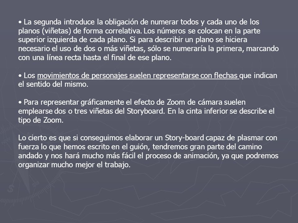• La segunda introduce la obligación de numerar todos y cada uno de los planos (viñetas) de forma correlativa. Los números se colocan en la parte superior izquierda de cada plano. Si para describir un plano se hiciera necesario el uso de dos o más viñetas, sólo se numeraría la primera, marcando con una línea recta hasta el final de ese plano.