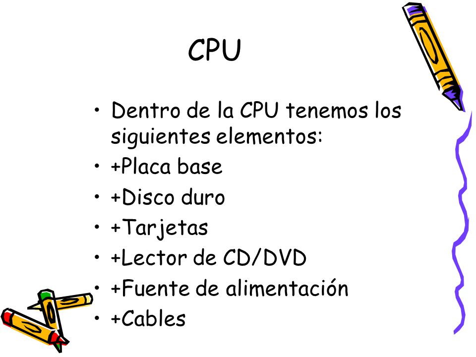 CPU Dentro de la CPU tenemos los siguientes elementos: +Placa base