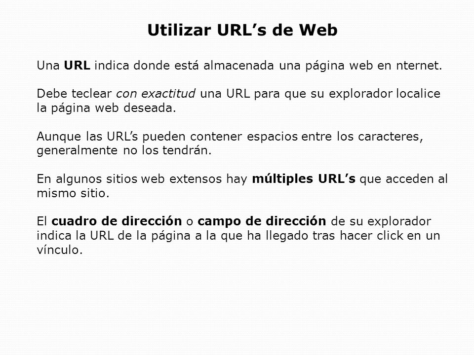 Utilizar URL’s de Web Una URL indica donde está almacenada una página web en nternet.