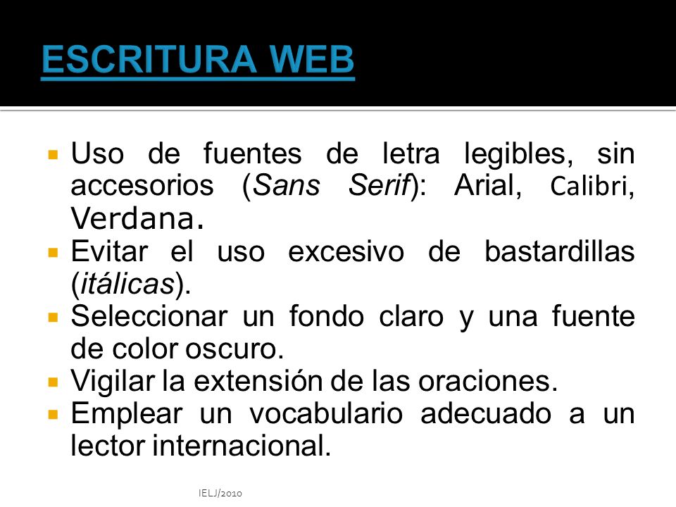 ESCRITURA WEB Uso de fuentes de letra legibles, sin accesorios (Sans Serif): Arial, Calibri, Verdana.