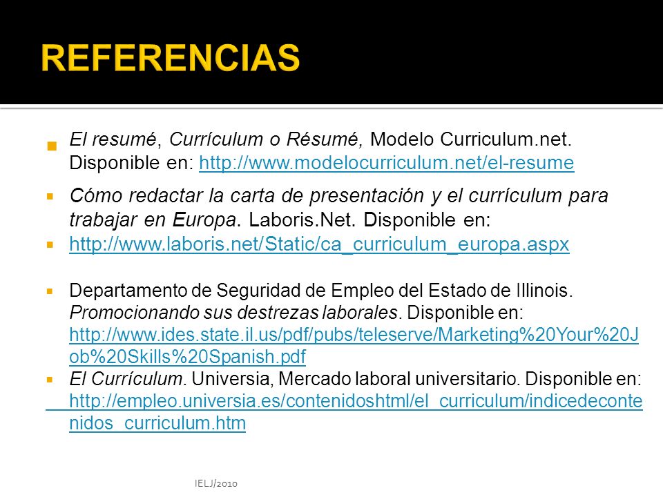 REFERENCIAS El resumé, Currículum o Résumé, Modelo Curriculum.net. Disponible en: