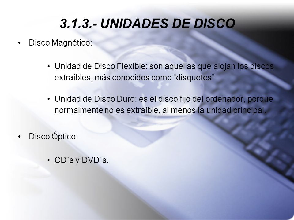 UNIDADES DE DISCO Disco Magnético: