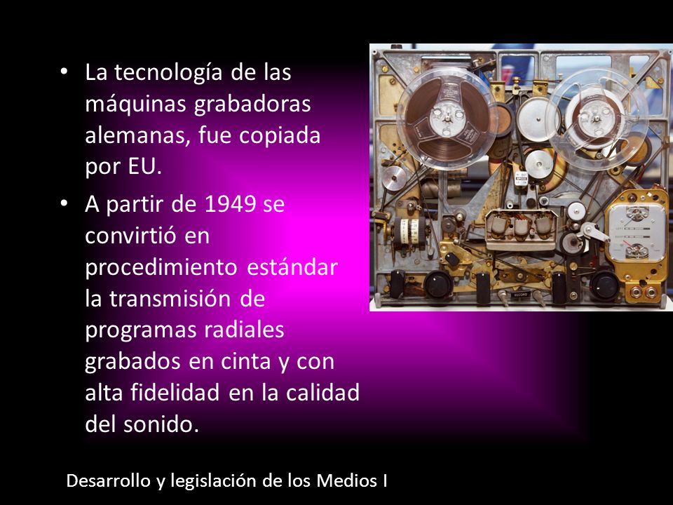 La tecnología de las máquinas grabadoras alemanas, fue copiada por EU.
