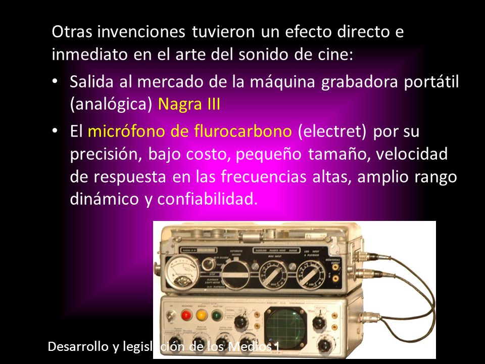 Otras invenciones tuvieron un efecto directo e inmediato en el arte del sonido de cine: