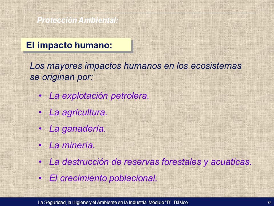 Los mayores impactos humanos en los ecosistemas se originan por: