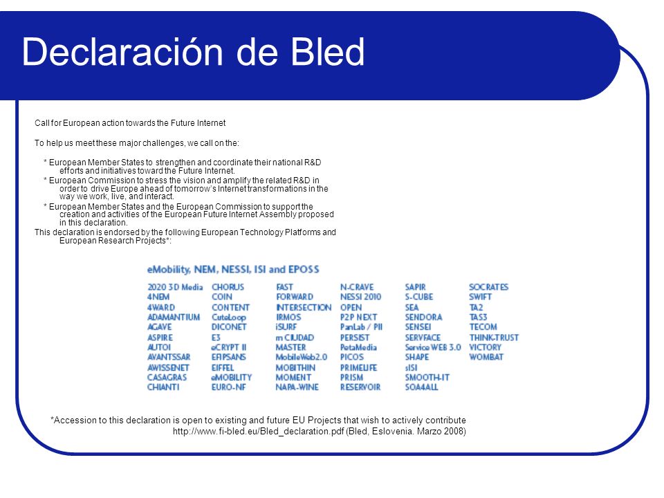 Declaración de Bled Call for European action towards the Future Internet. To help us meet these major challenges, we call on the: