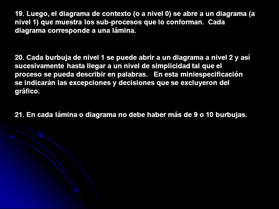19. Luego, el diagrama de contexto (o a nivel 0) se abre a un diagrama (a nivel 1) que muestra los sub-procesos que lo conforman. Cada diagrama corresponde a una lámina.