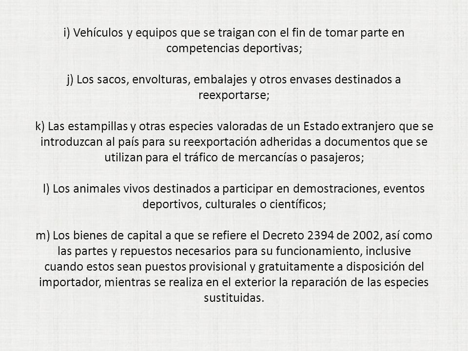i) Vehículos y equipos que se traigan con el fin de tomar parte en