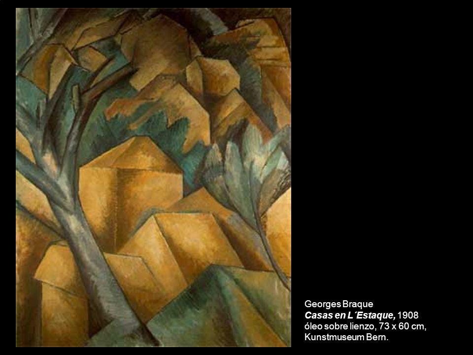 Georges Braque Casas en L´Estaque, 1908 óleo sobre lienzo, 73 x 60 cm, Kunstmuseum Bern.