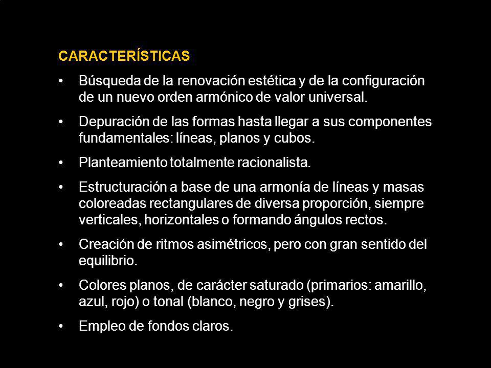 CARACTERÍSTICAS Búsqueda de la renovación estética y de la configuración de un nuevo orden armónico de valor universal.