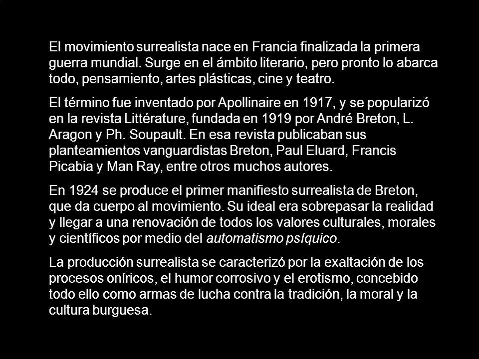 El movimiento surrealista nace en Francia finalizada la primera guerra mundial. Surge en el ámbito literario, pero pronto lo abarca todo, pensamiento, artes plásticas, cine y teatro.