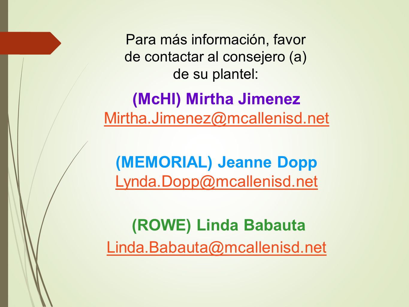 Para más información, favor de contactar al consejero (a) de su plantel: