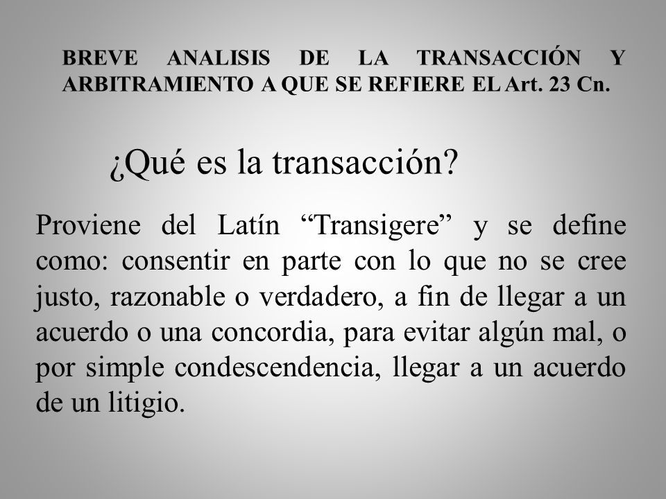 BREVE ANALISIS DE LA TRANSACCIÓN Y ARBITRAMIENTO A QUE SE REFIERE EL Art. 23 Cn.