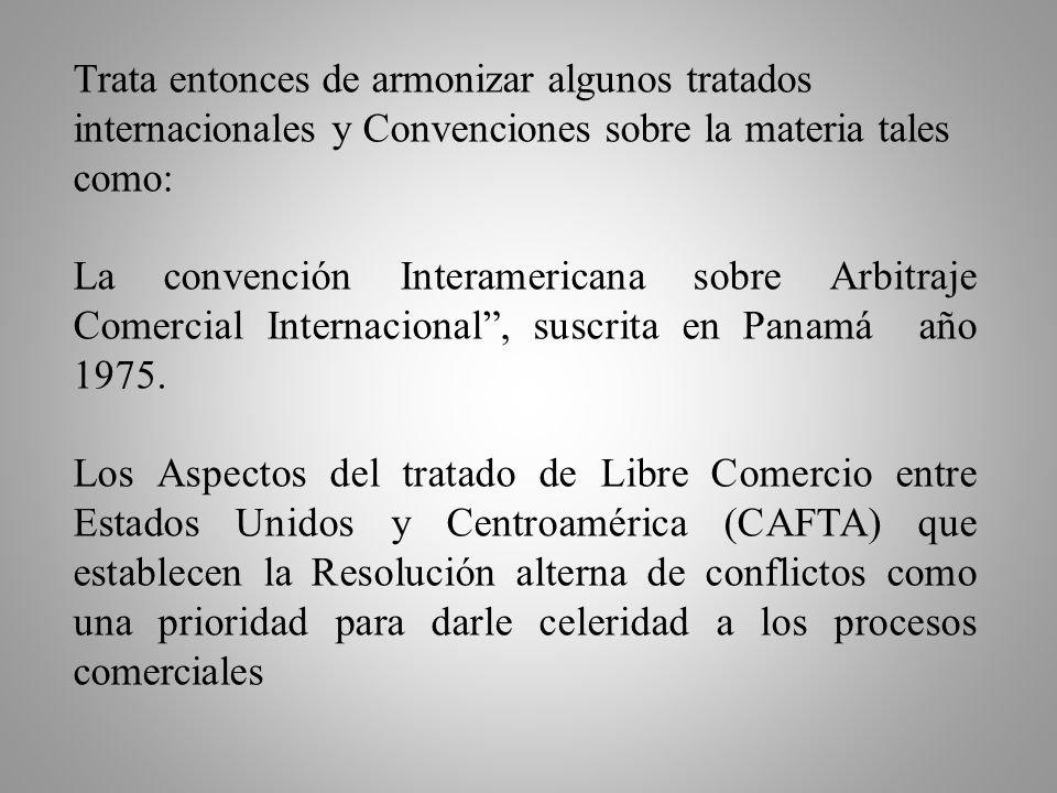 Trata entonces de armonizar algunos tratados internacionales y Convenciones sobre la materia tales como: