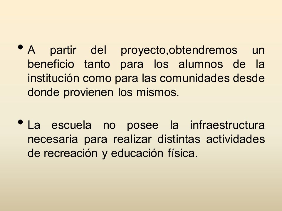 A partir del proyecto,obtendremos un beneficio tanto para los alumnos de la institución como para las comunidades desde donde provienen los mismos.