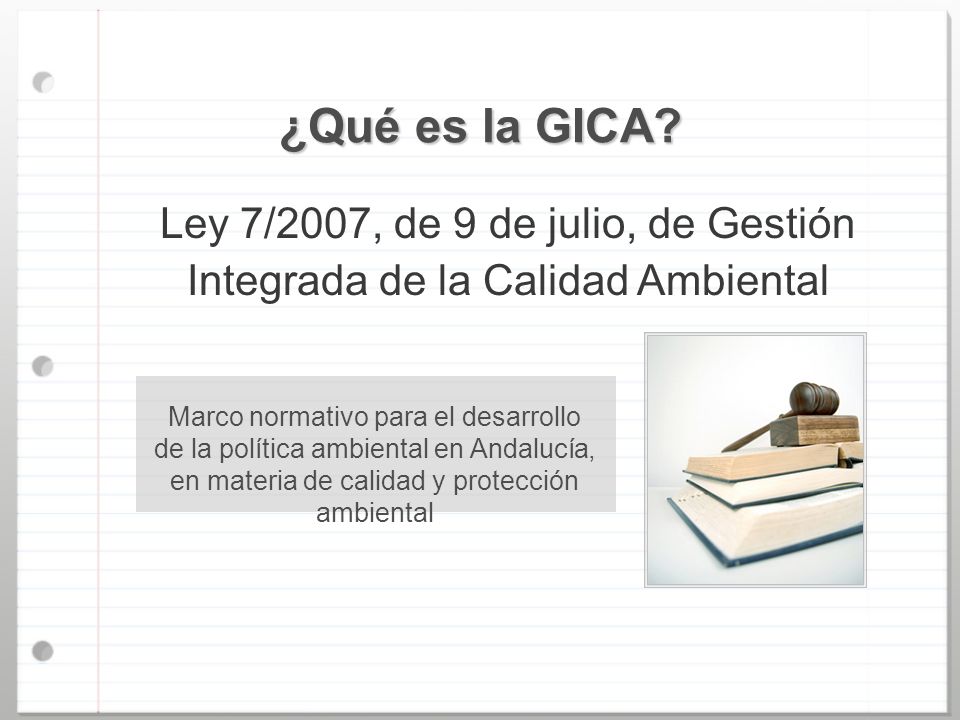 ¿Qué es la GICA Ley 7/2007, de 9 de julio, de Gestión Integrada de la Calidad Ambiental.