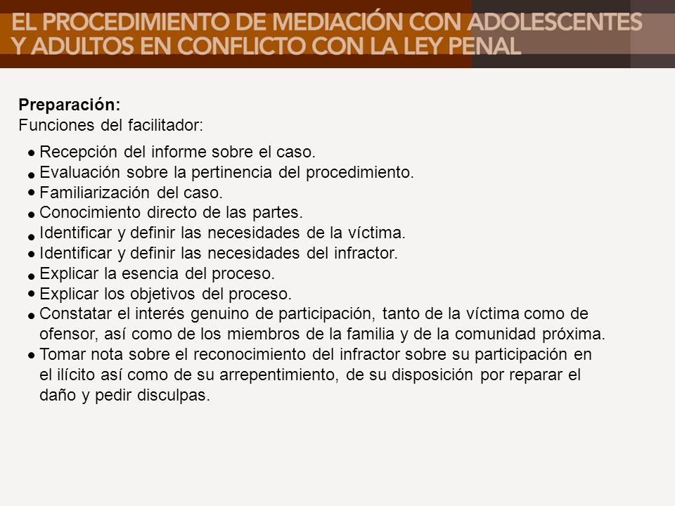 Preparación: Funciones del facilitador: Recepción del informe sobre el caso. Evaluación sobre la pertinencia del procedimiento.