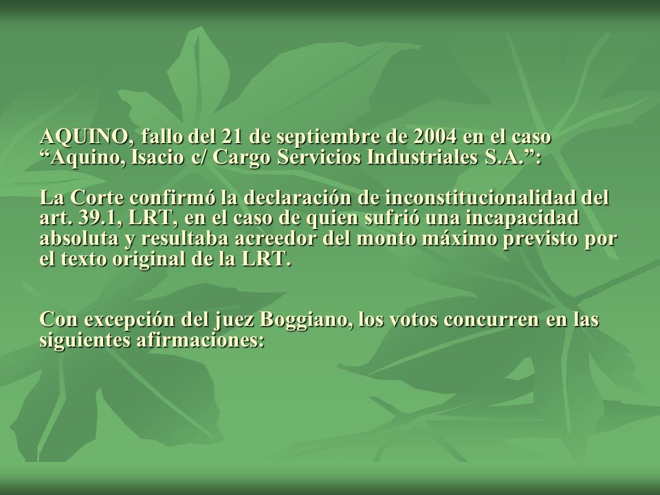 AQUINO, fallo del 21 de septiembre de 2004 en el caso Aquino, Isacio c/ Cargo Servicios Industriales S.A. : La Corte confirmó la declaración de inconstitucionalidad del art.