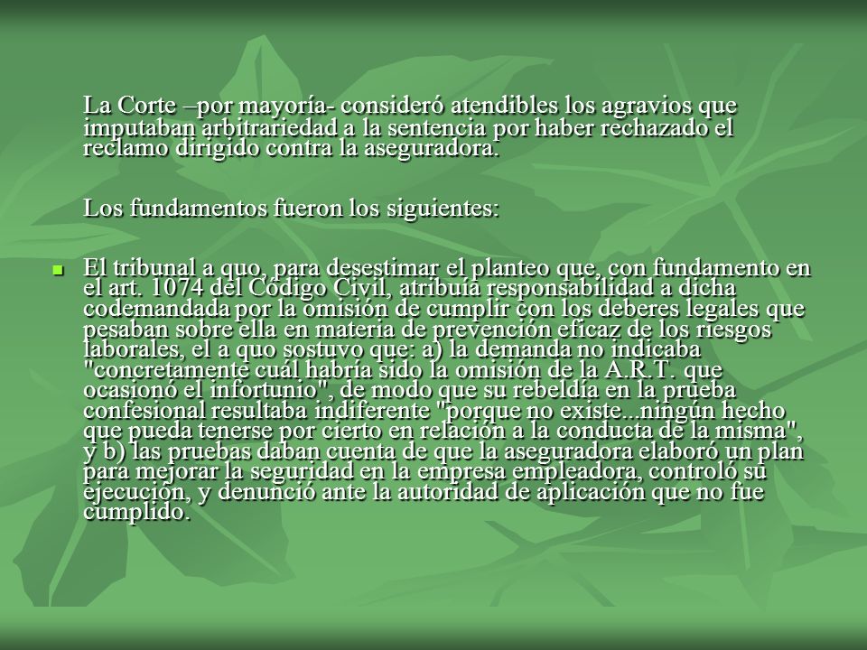 La Corte –por mayoría- consideró atendibles los agravios que imputaban arbitrariedad a la sentencia por haber rechazado el reclamo dirigido contra la aseguradora.