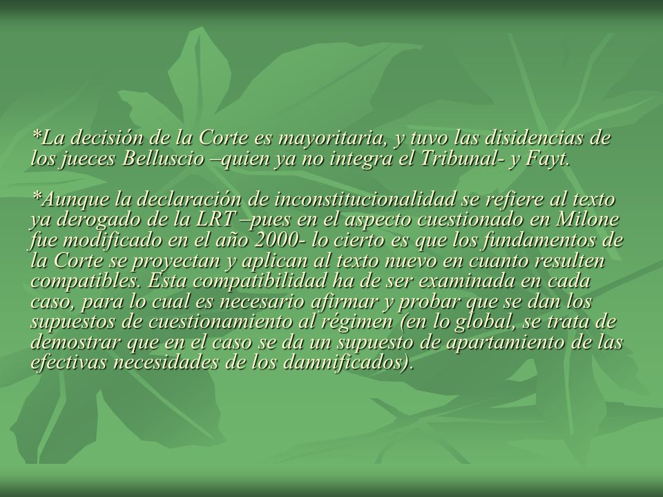 *La decisión de la Corte es mayoritaria, y tuvo las disidencias de los jueces Belluscio –quien ya no integra el Tribunal- y Fayt.