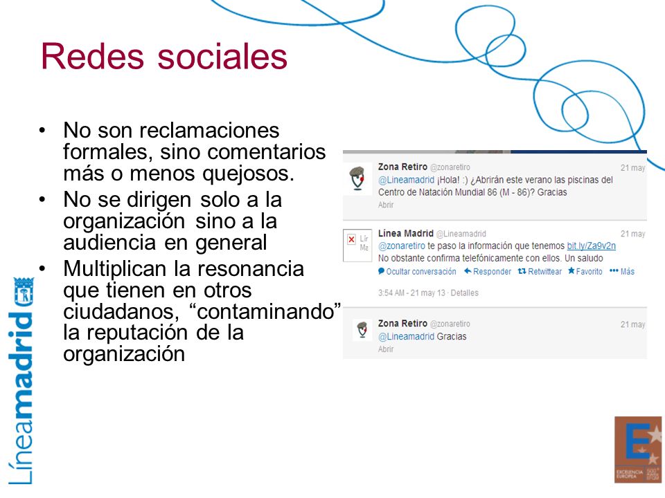Redes sociales No son reclamaciones formales, sino comentarios más o menos quejosos.